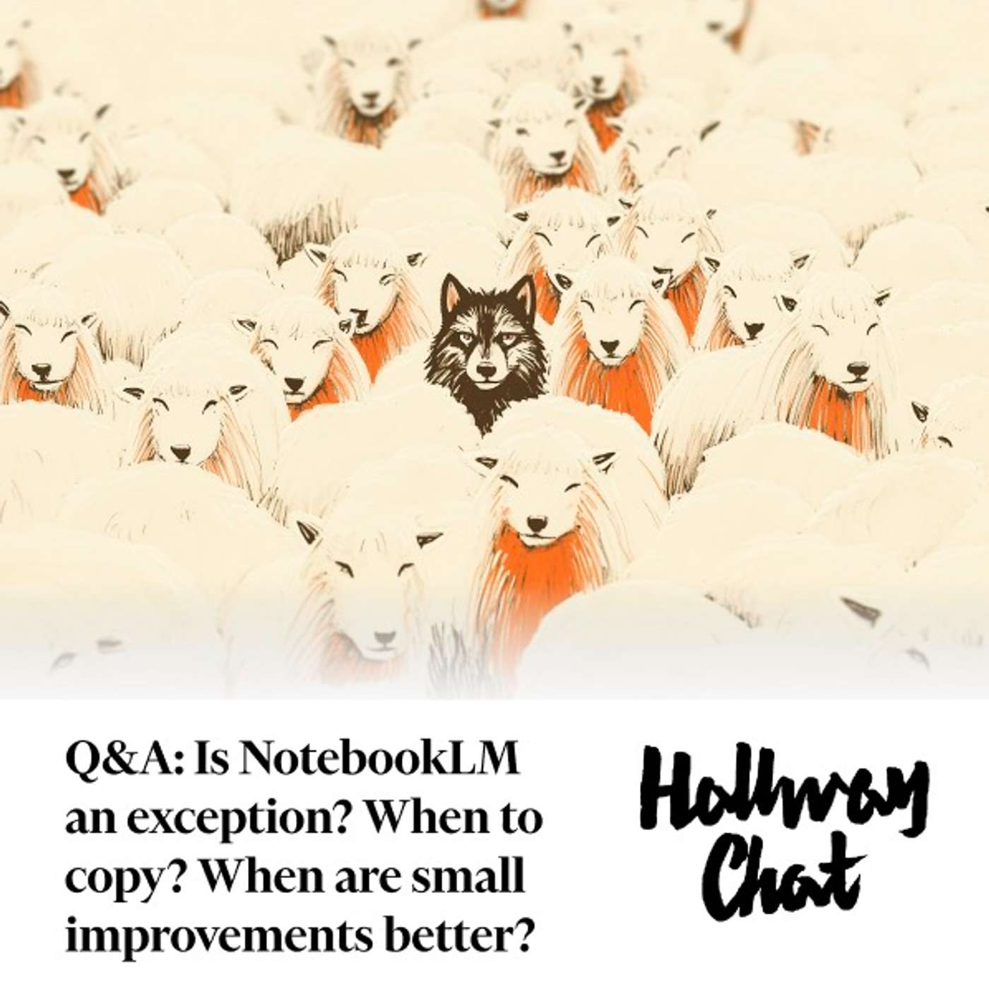 Q&A: Is NotebookLM an exception to a rule? When to copy? When are small improvements better than big bets? Will data privacy matter?