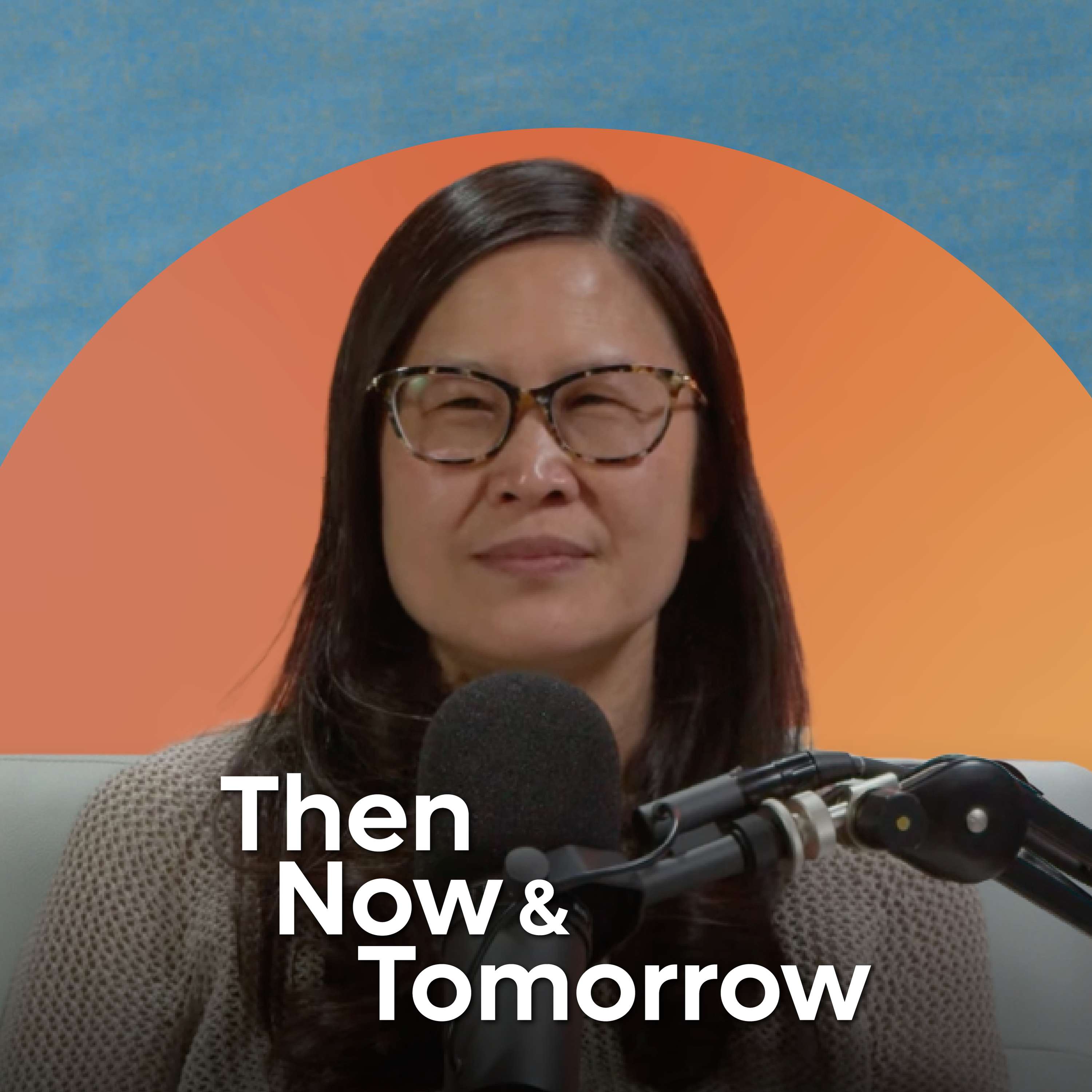 Then, Now & Tomorrow