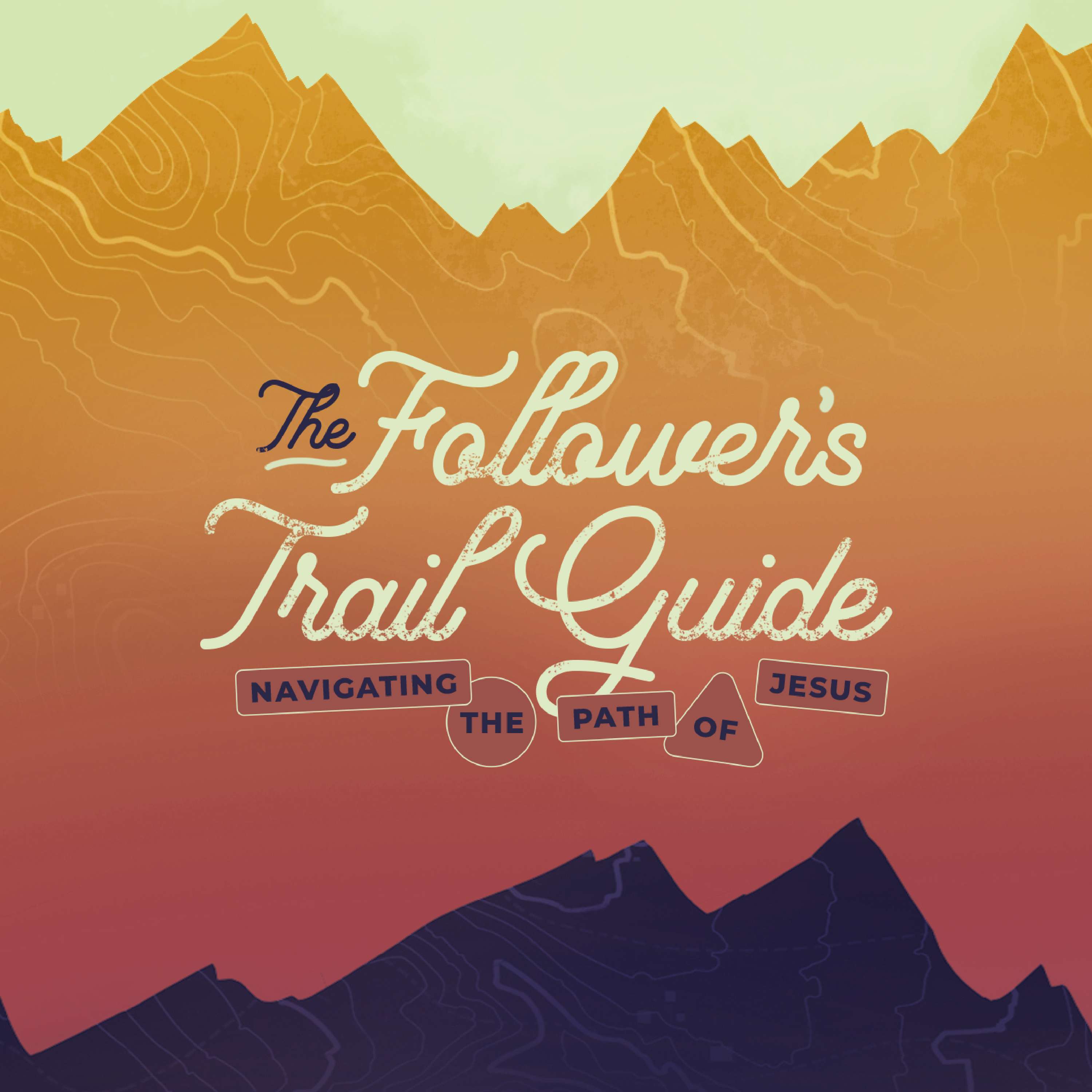 The Follower's Trail Guide – Pt 3: Jesus, The Way - John 14:1 - 14