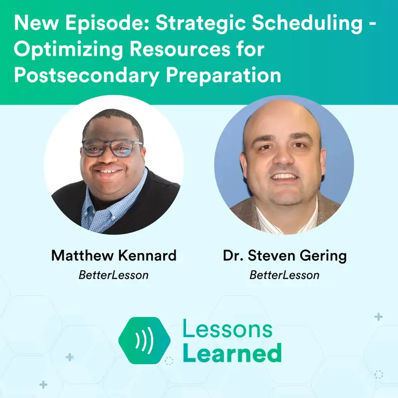 Strategic Scheduling - Optimizing Resources for Postsecondary Preparation ft. Steven Gering | Ep 7