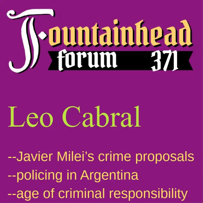 FF-371: Leo Cabral on policing in Argentina and Javier Milei's proposals for criminal law