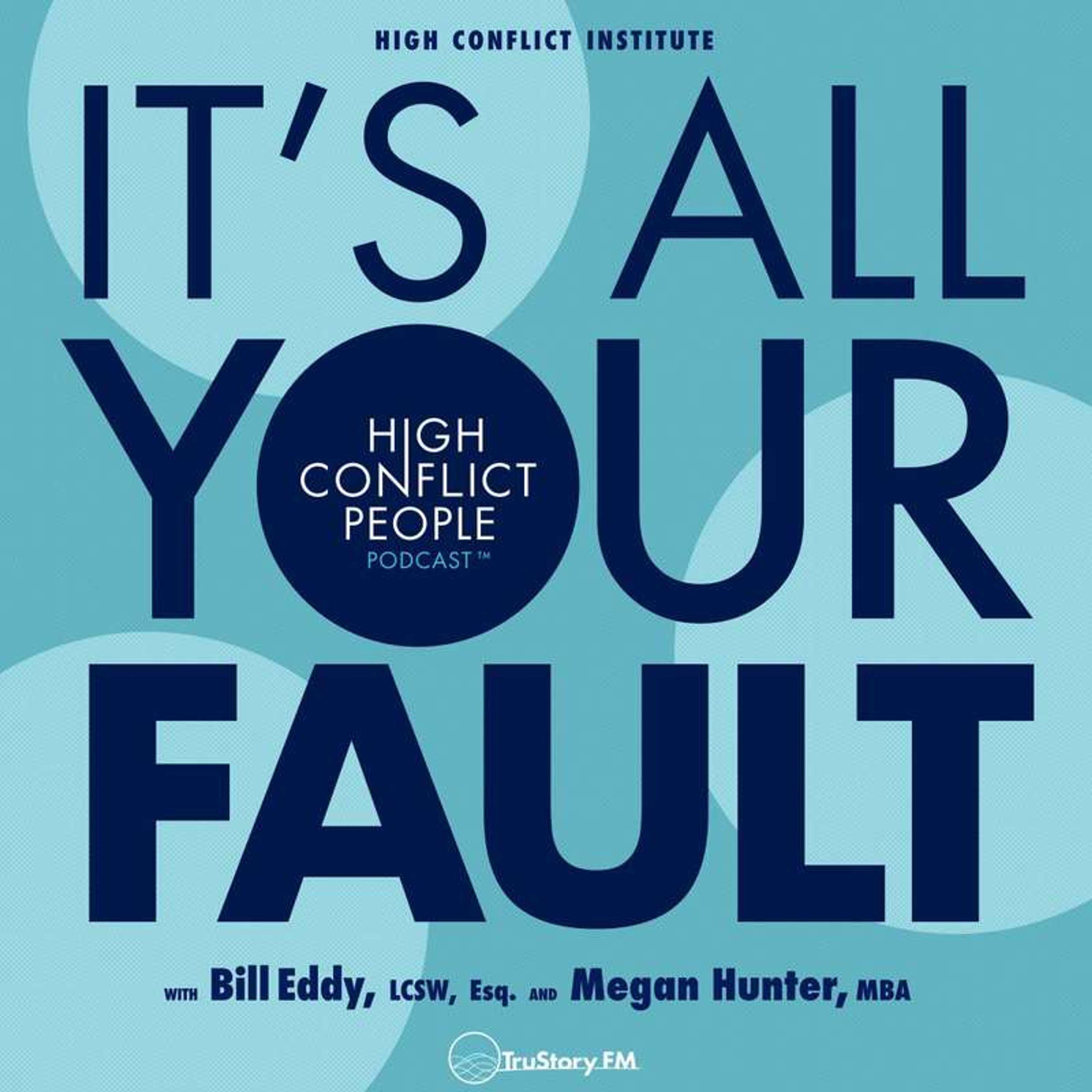 It’s All Your Fault: High Conflict People