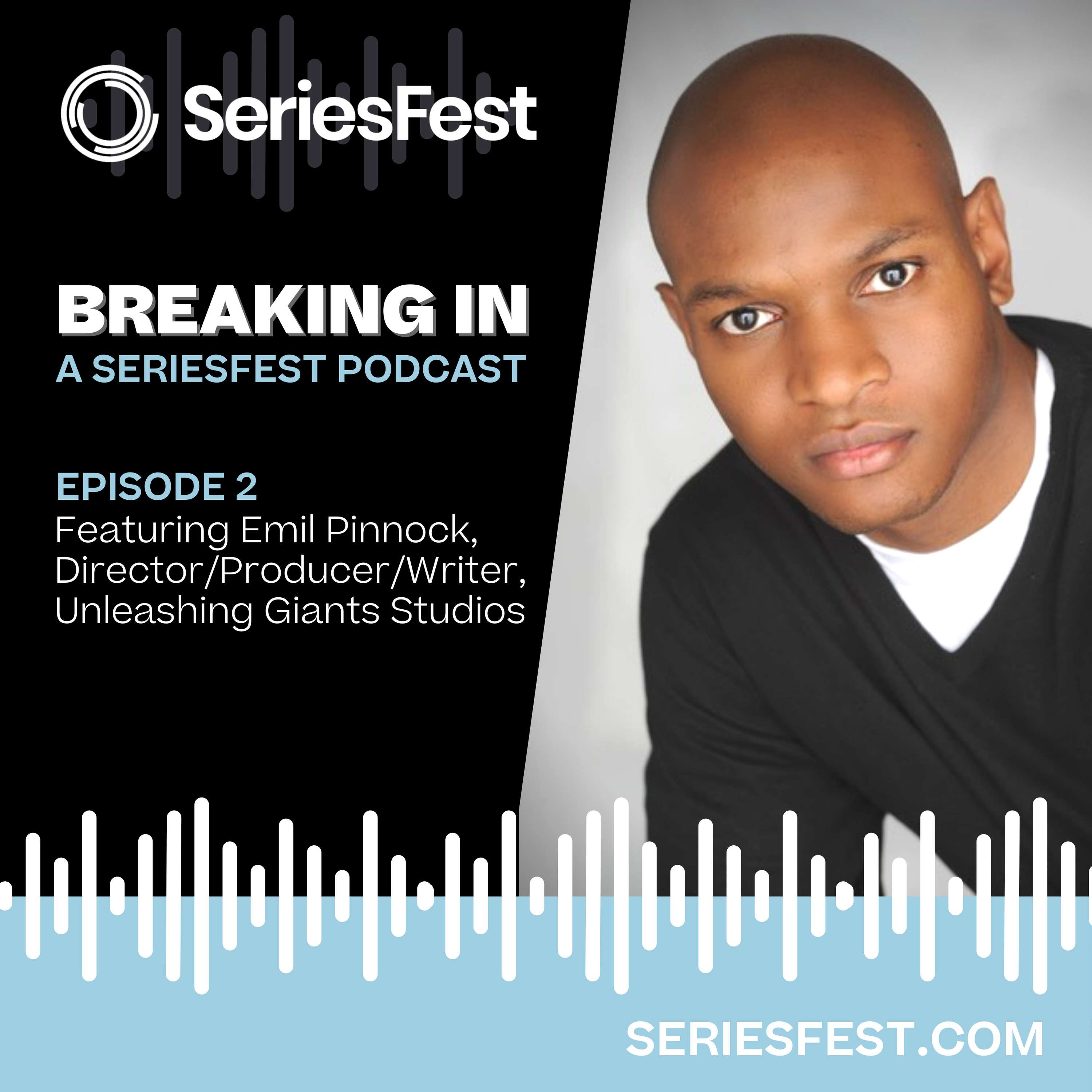 Breaking In: A SeriesFest Podcast