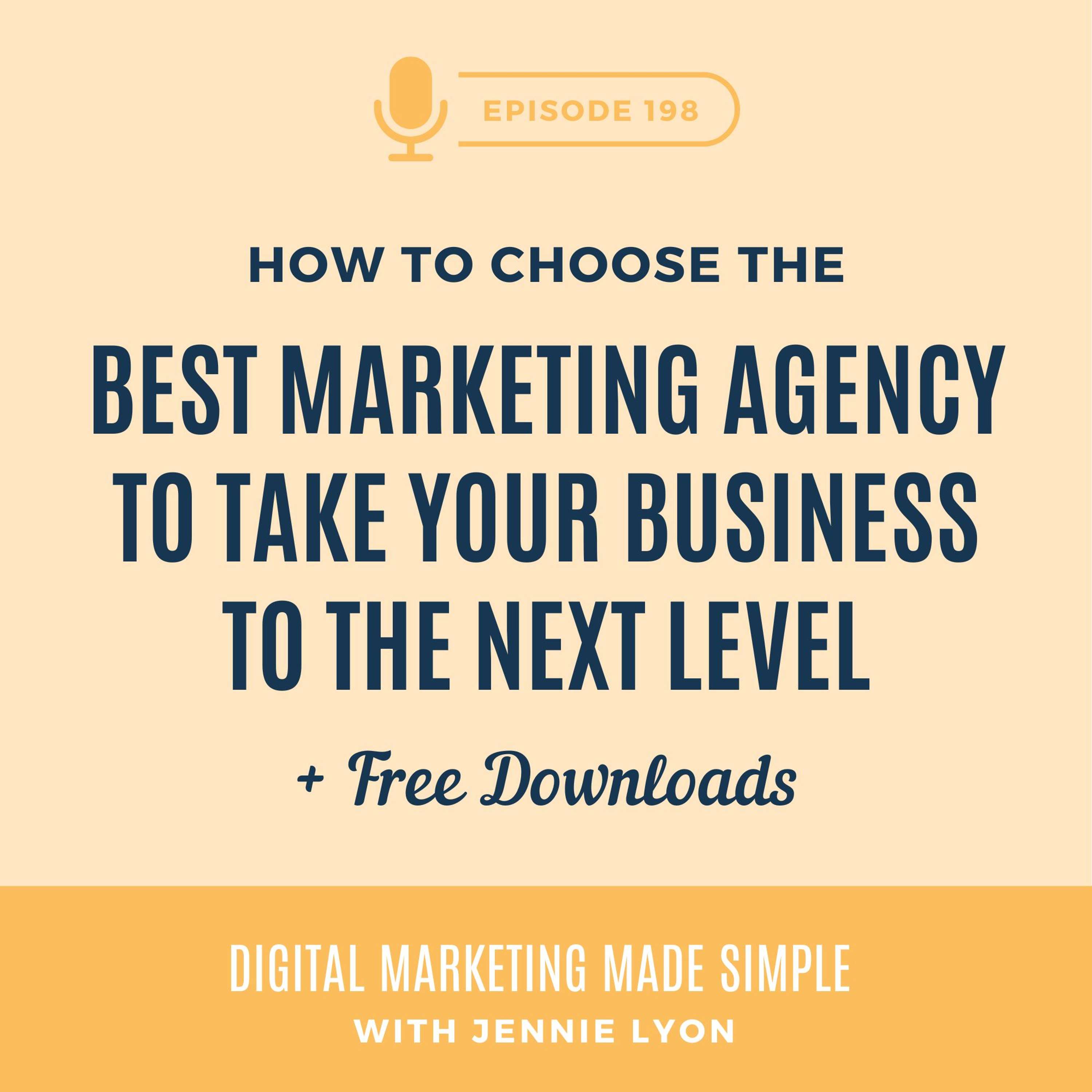 #198 - How to Choose the Best Marketing Agency to Take Your Business to the Next Level