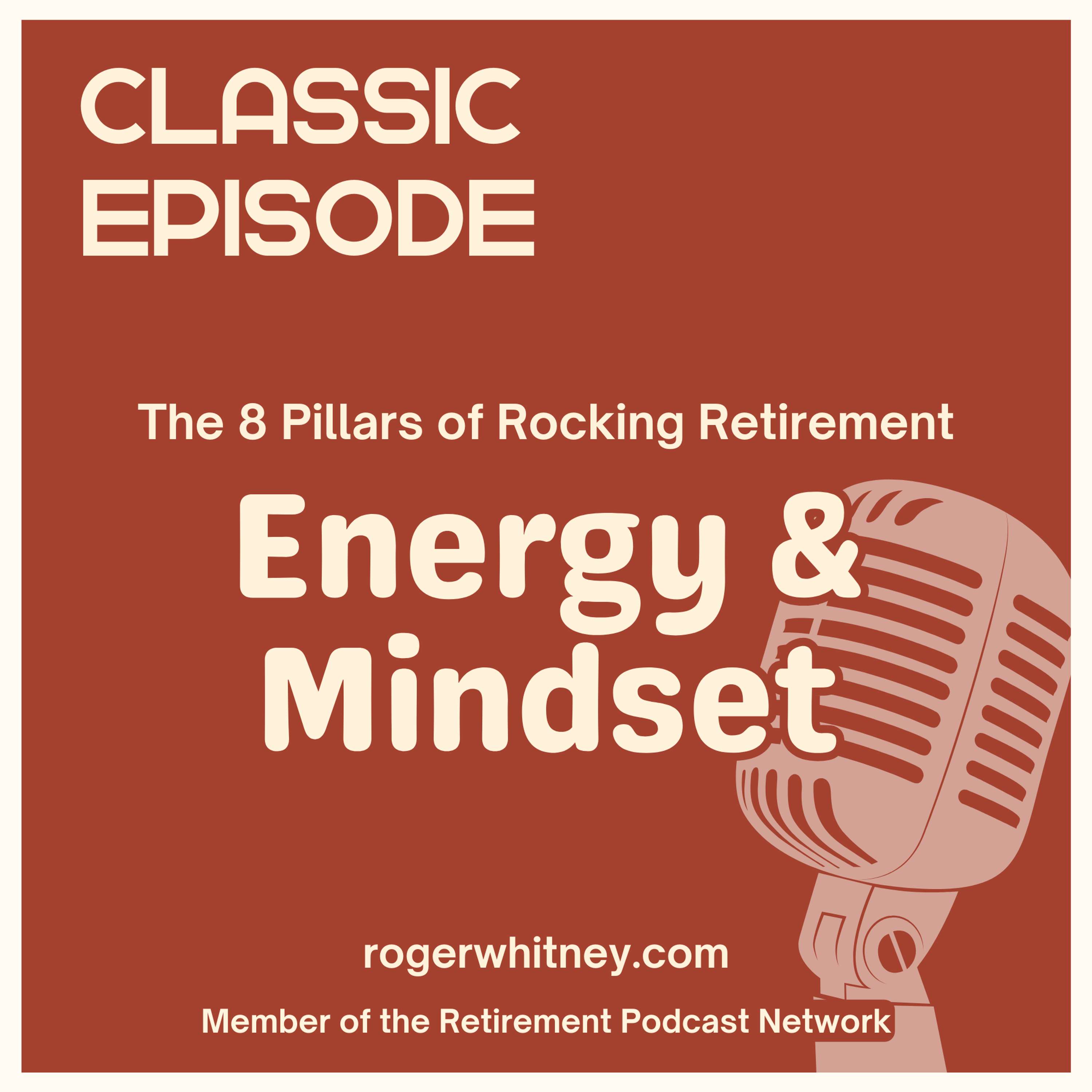 CLASSIC EPISODE The 8 Pillars of Rocking Retirement: Energy and Mindset