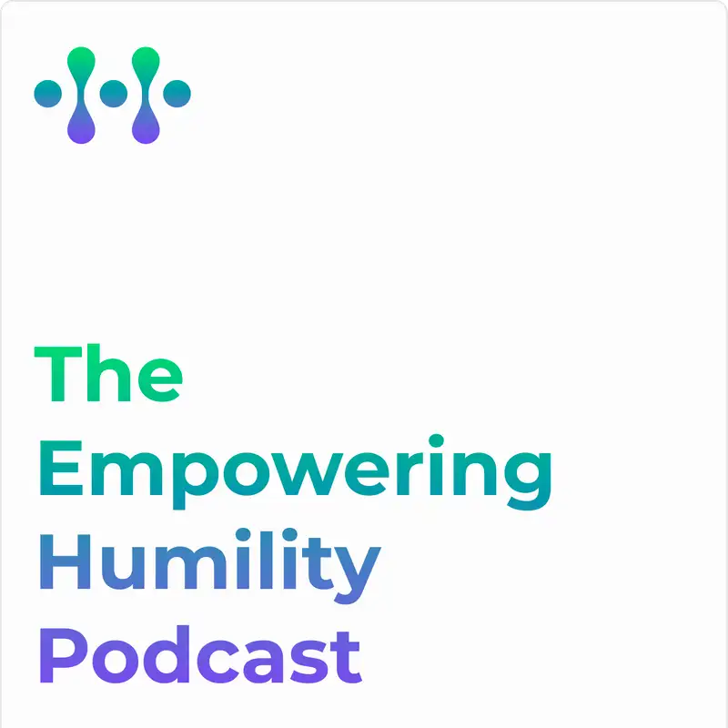 The Empowering Humility Podcast