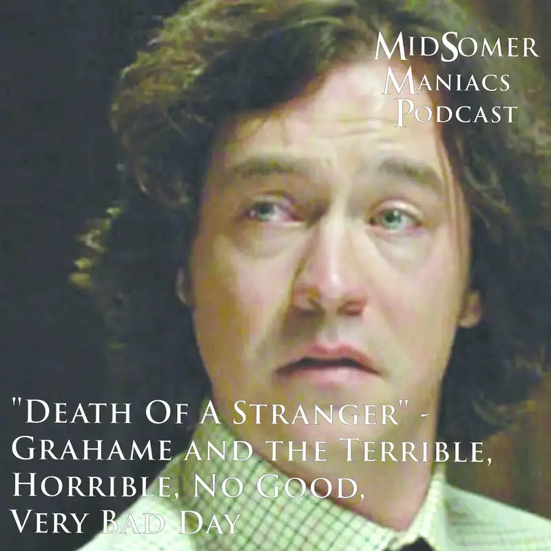 Episode 10 - "Death Of A Stranger" - Grahame and the Terrible, Horrible, No Good, Very Bad Day