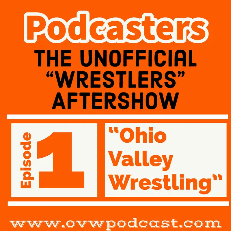 Podcasters 1: Covering the Netflix Series "Wrestlers" Episode 1 "Ohio Valley Wrestling"