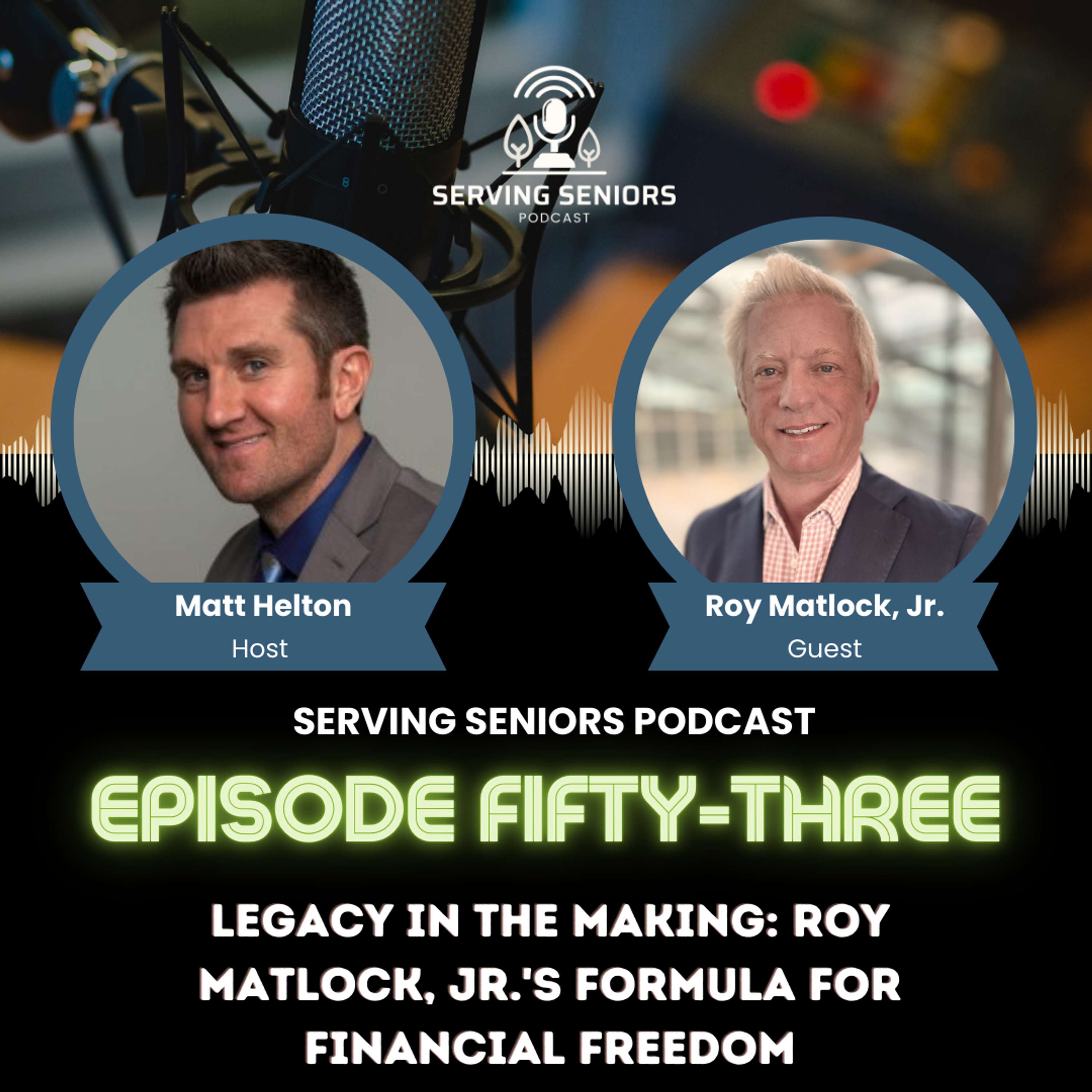 Episode 53: Legacy in the Making: Roy Matlock, Jr.'s Formula for Financial Freedom