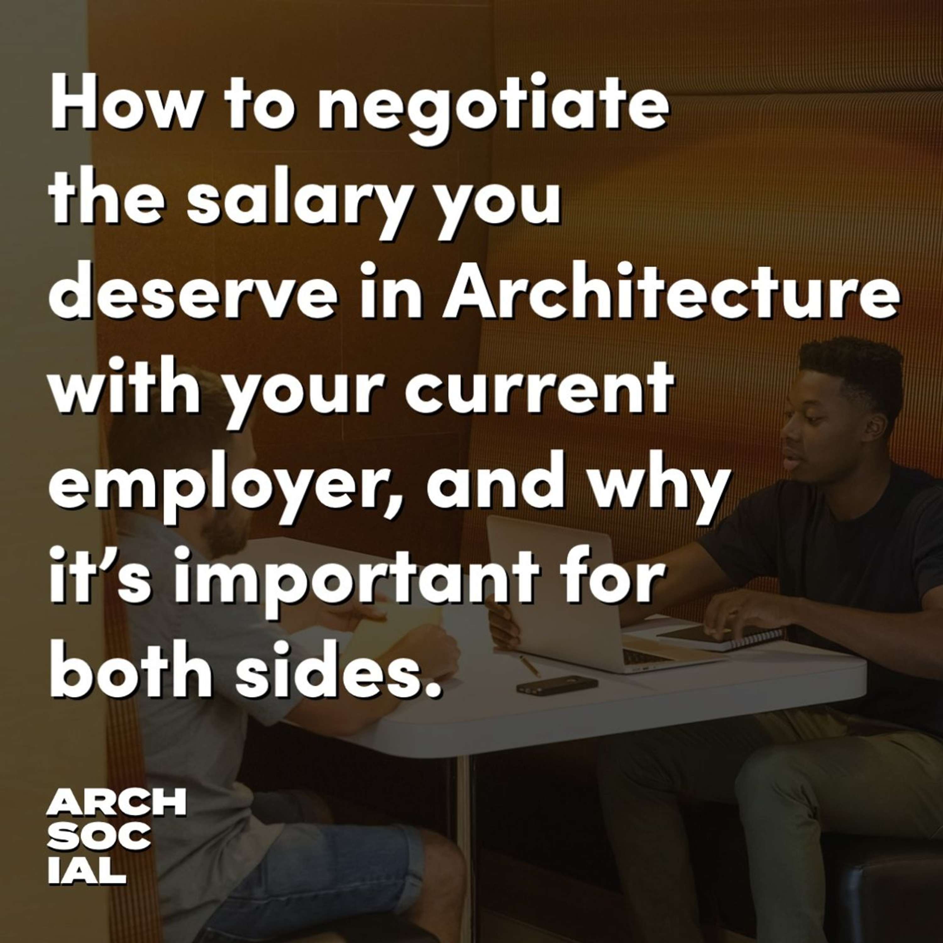 How to negotiate the salary you deserve in Architecture with your current employer