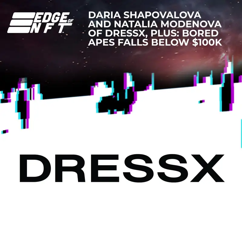 Daria Shapovalova And Natalia Modenova Of DressX, Plus: Bored Apes Falls Below $100k