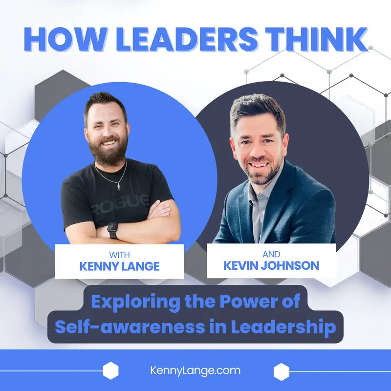 How Kevin Johnson Think About Exploring the Power of Self-awareness in Leadership