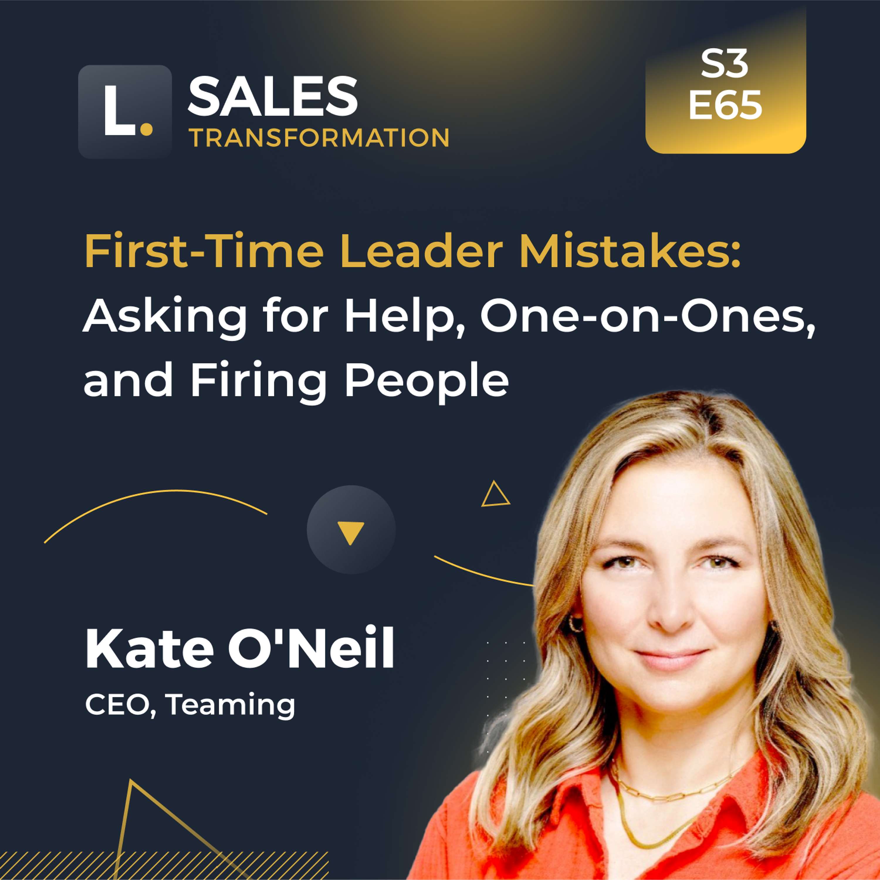 739- First-Time Leader Mistakes: Asking for Help, One-on-Ones, and Firing People, with Kate O'Neil