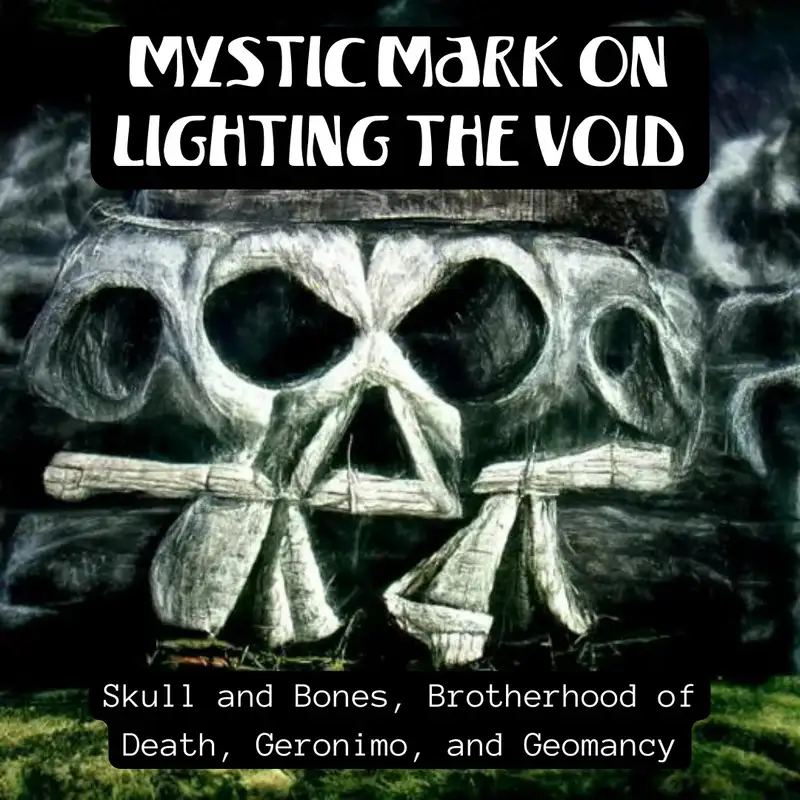 Mystic Mark On Lighting The Void 3 | Joe Rupe - Fringe F.M. | Skull and Bones, Brotherhood of Death, Geronimo, and Geomancy