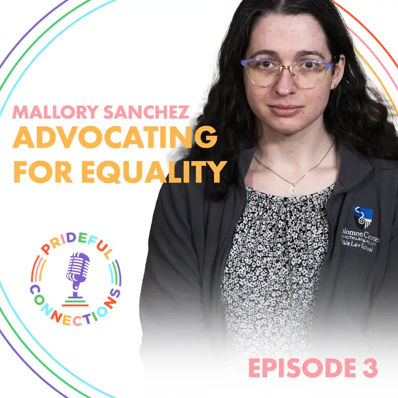 Episode 03: Mallory Sanchez: Advocating For Equality