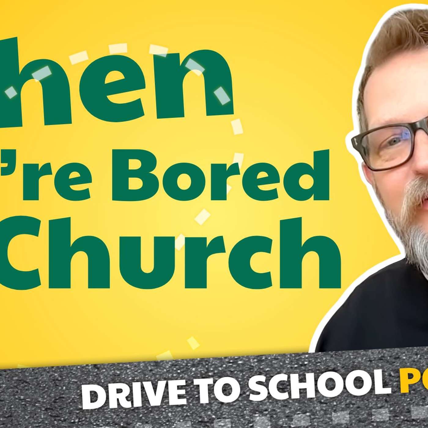 If I’m Bored in Church, Am I Saved? — The Drive to School Podcast cover