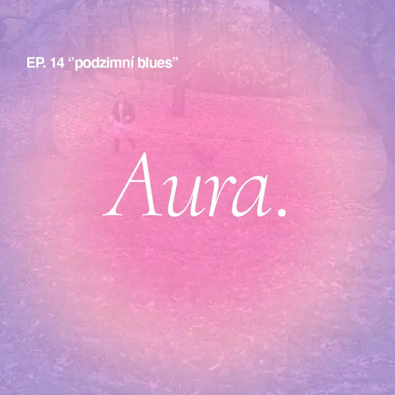 Aura. — podzimní blues ☁️ EP14