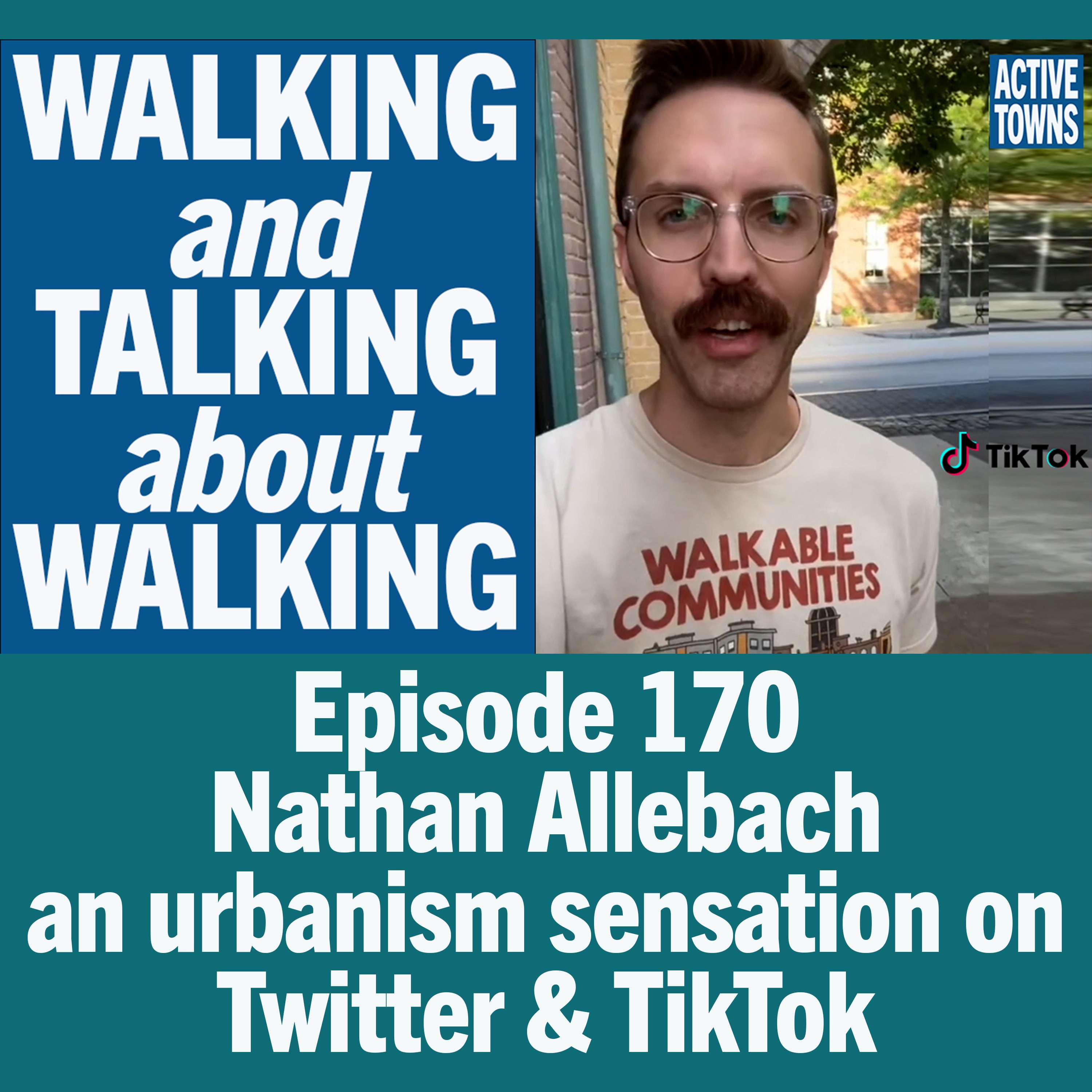 TikToking Walkable Communities w/ Nathan Allebach (video available)