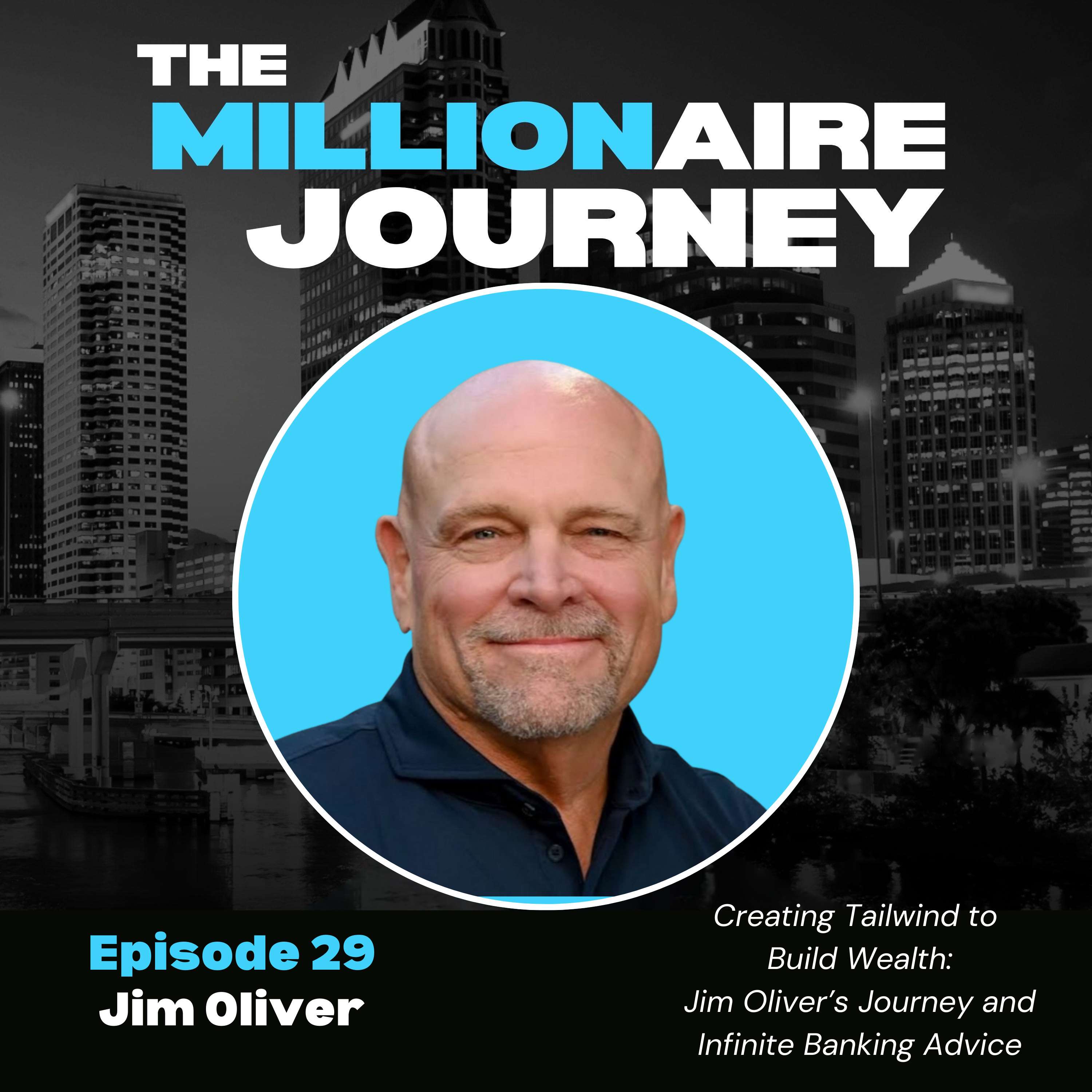 Creating Tailwind to Build Wealth: Jim Oliver’s Journey and Infinite Banking Advice