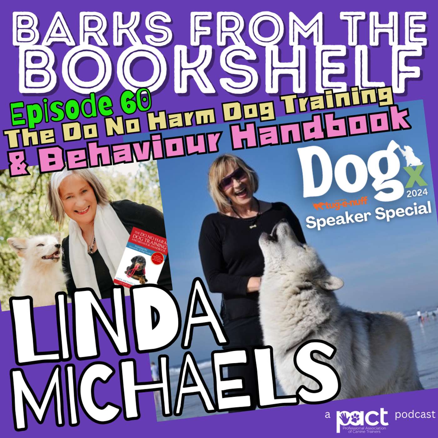 #60 Linda Michaels, M.A. : The Do No Harm Dog Training & Behaviour Handbook & DOGx Speaker Special