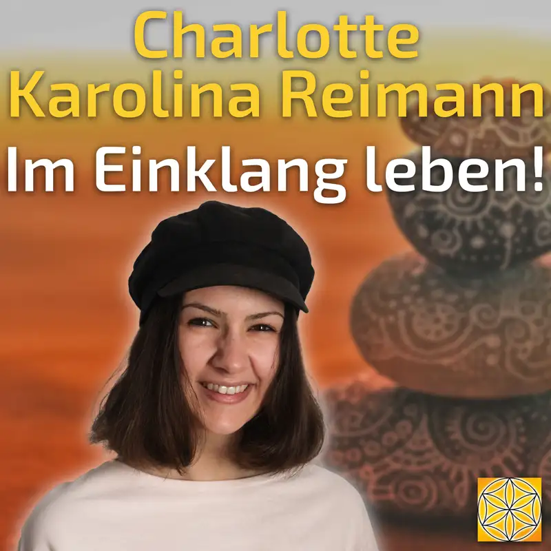 #061 Im Einklang leben! - Charlotte Karolina Reimann im Gespräch