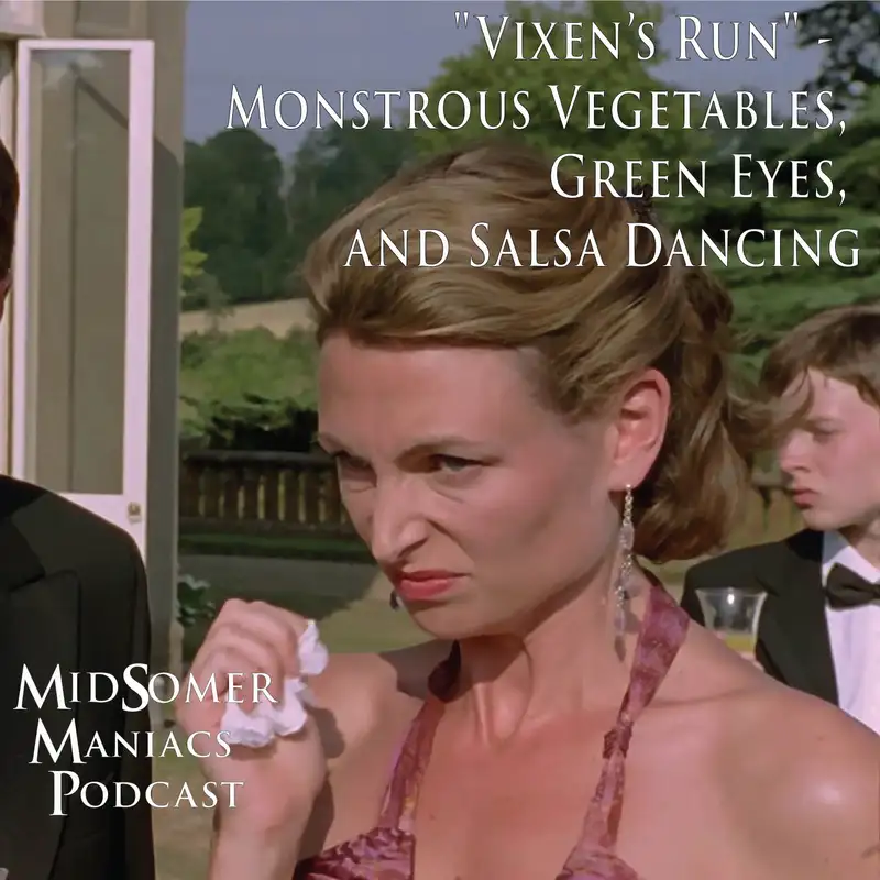 Episode 46 - "Vixen’s Run" -  Monstrous Vegetables, Green Eyes, and Salsa Dancing