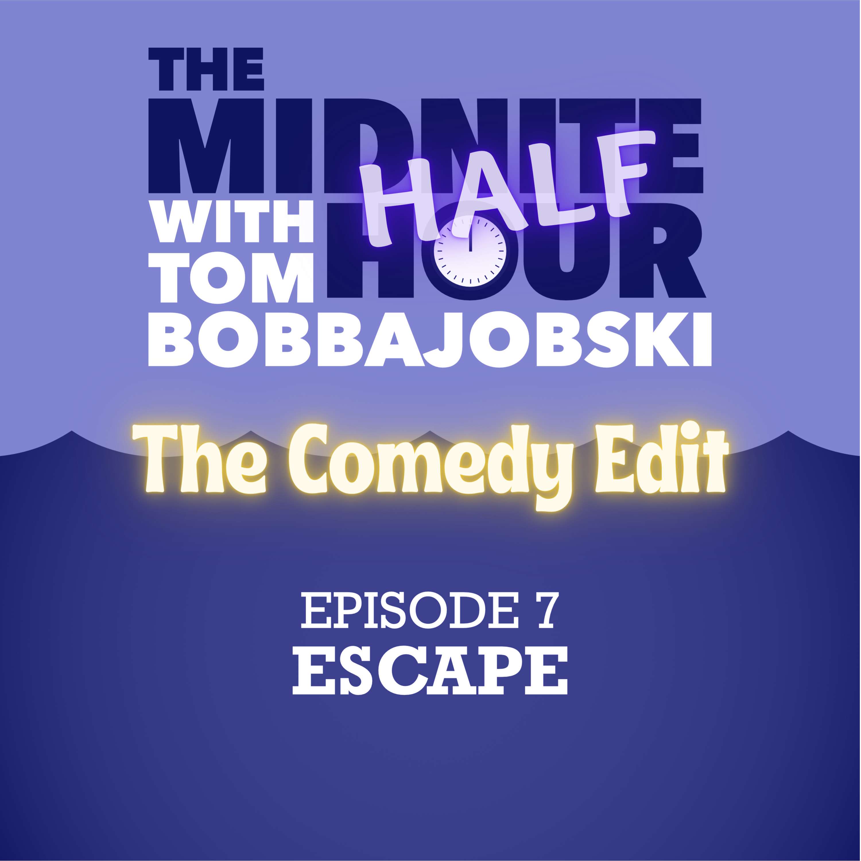 The Midnite Half-Hour- Episode 7- Escape, The Comedy Edit