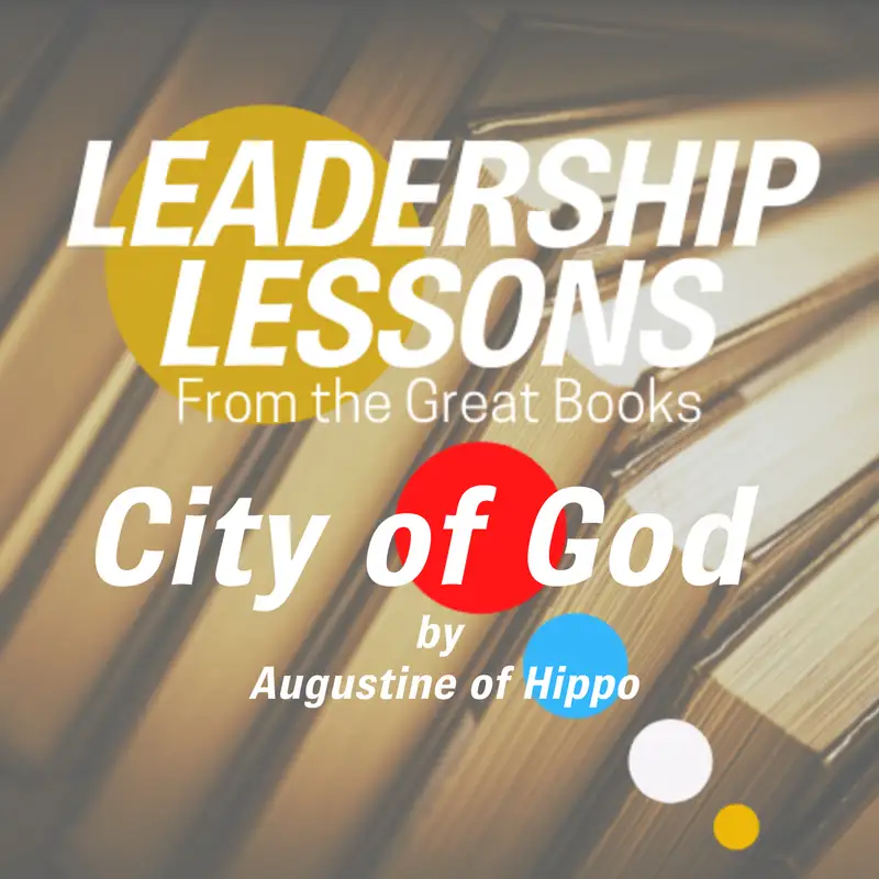 Leadership Lessons From The Great Books - Introduction - City of God by Augustine of Hippo 