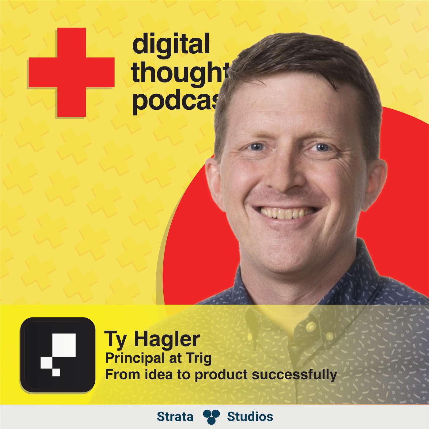 From Idea to Product Successfully | Ty Hagler (Principal at Trig) From Idea to Product Successfully | Ty Hagler (Principal at Trig)