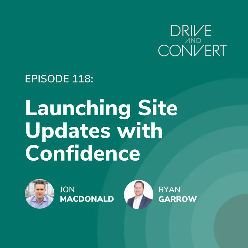 Episode 118: Launching Site Updates With Confidence