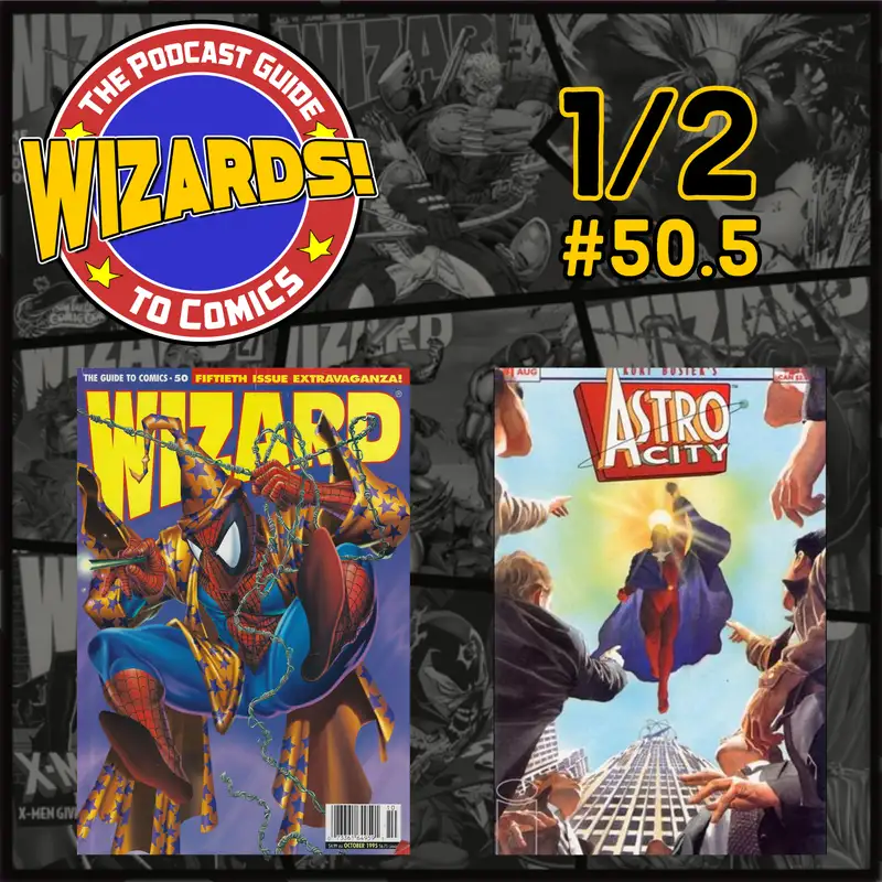 WIZARDS The Podcast Guide To Comics | Episode 50.5