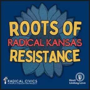 Roots of Resistance: Radical Kansas