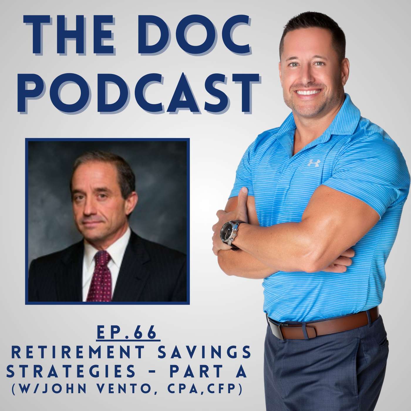 Retirement Savings Strategies - Part A (John Vento, CPA, CFP) [Ep.66]
