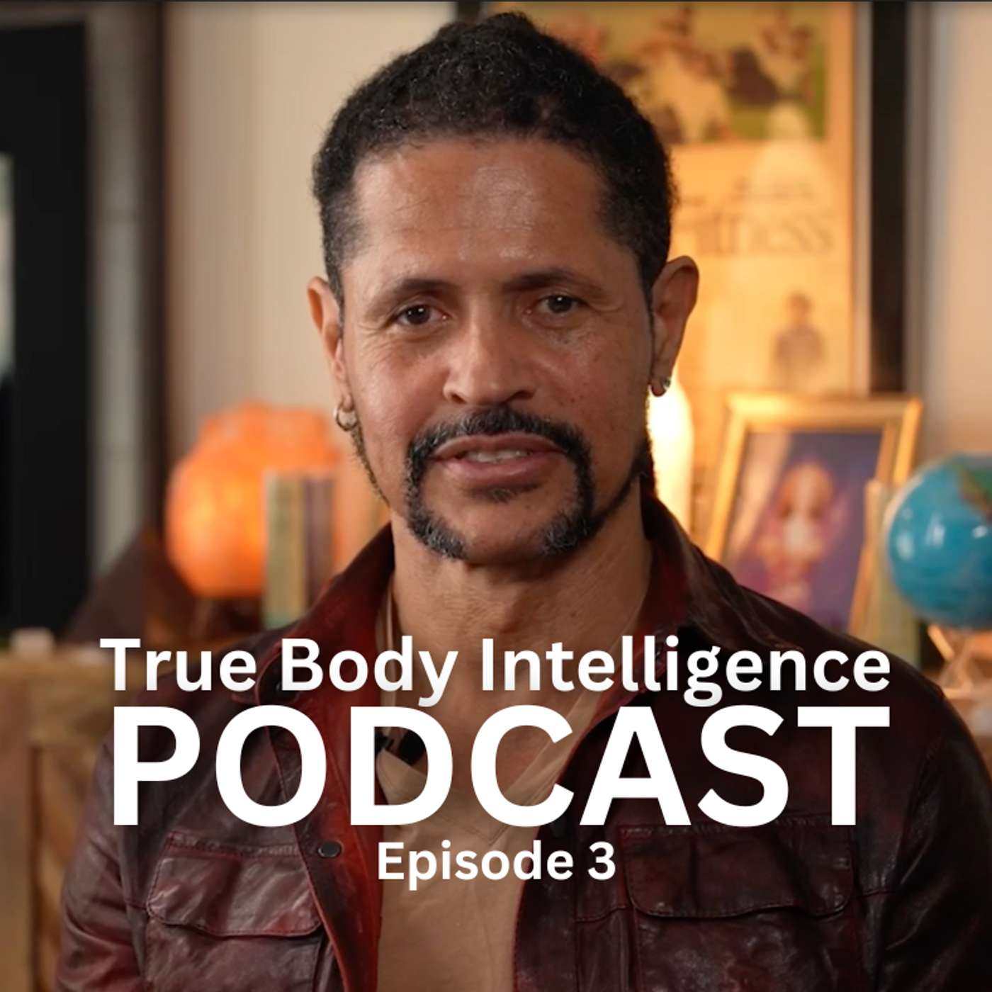 True Body Intelligence Podcast - Episode 3 True Body Intelligence Podcast - Episode 3