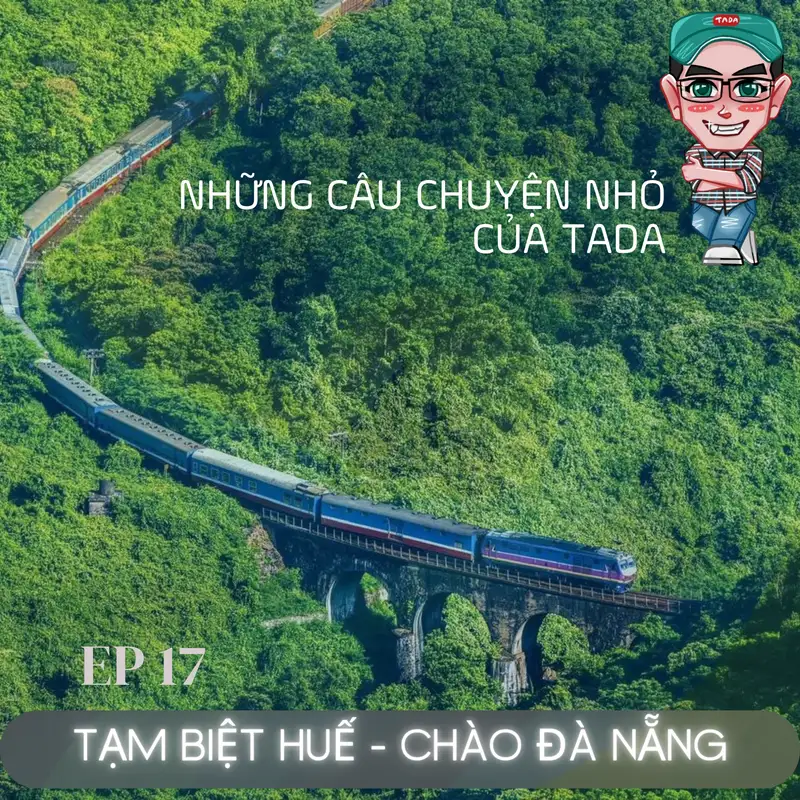 Tạm biệt Huế, rồi bắt tàu vào chào Đà Nẵng