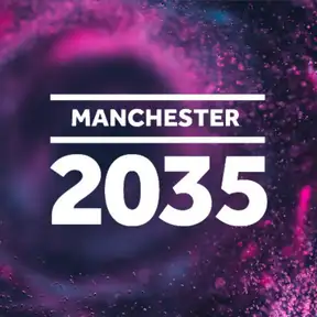 The Manchester 2035 Podcast