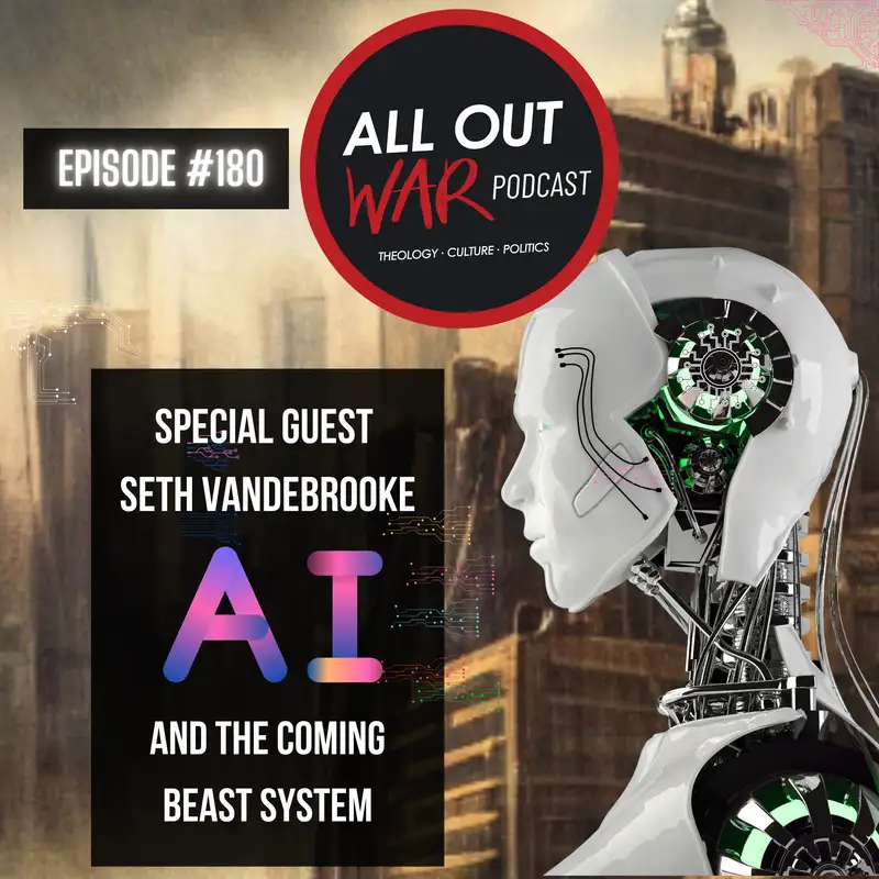 #180 - AI And The Coming Beast System With Seth Vandebrooke