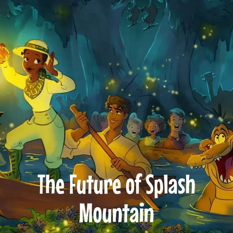 Episode 207: The Future of Splash Mountain
