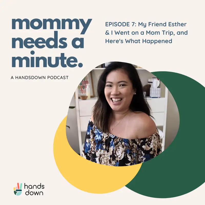 Episode 7:  My Friend Esther & I Went on a Mom Trip, and Here's What Happened