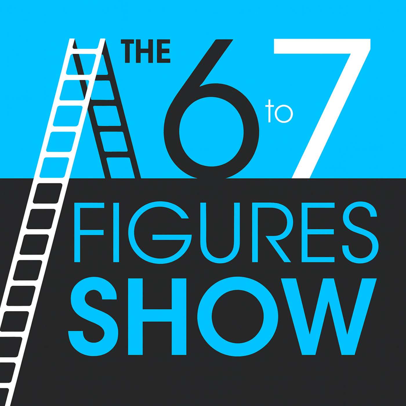 The 6 to 7 Figures Show