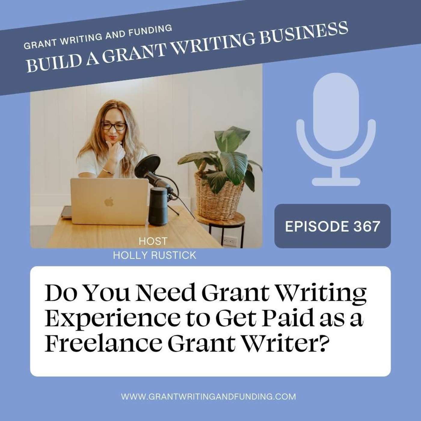 Ep. 367: Do You Need Grant Writing Experience to Get Paid as a Freelance Grant Writer?