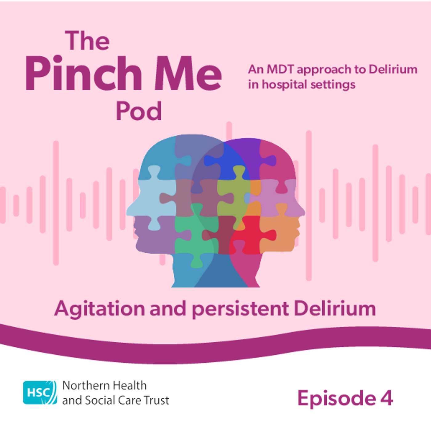 The Pinch Me Pod – Ep4 – Agitation and Persistent Delirium