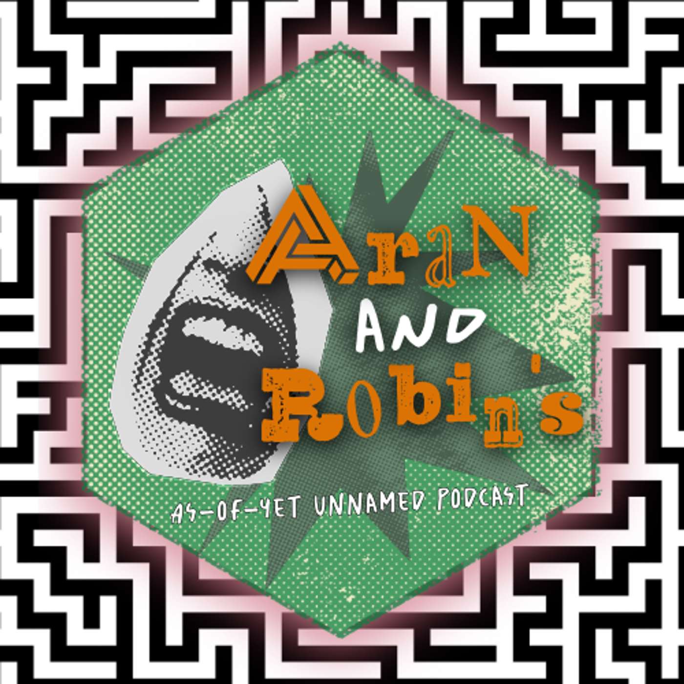 Aran and Robin\'s As-of-Yet Unnamed Podcast