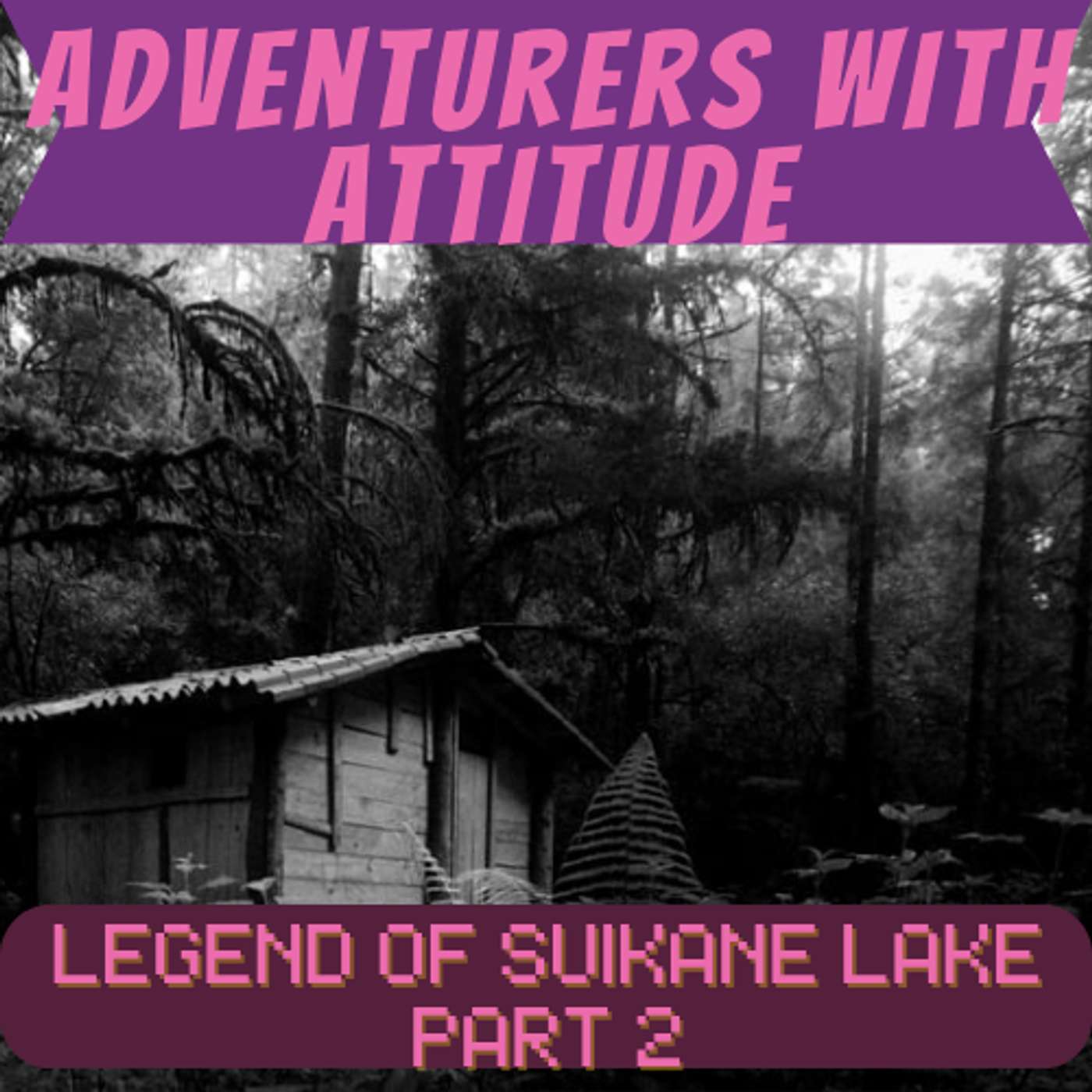 Adventurers With Attitude - Legend of Suikane Lake Part 2 Adventurers With Attitude - Legend of Suikane Lake Part 2