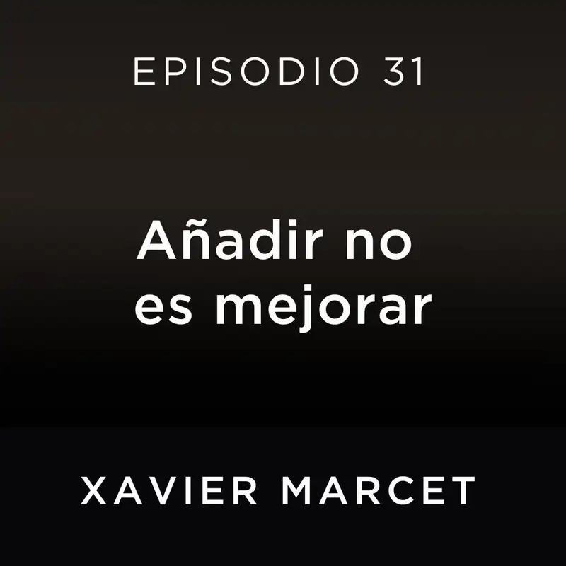 Añadir no es mejorar