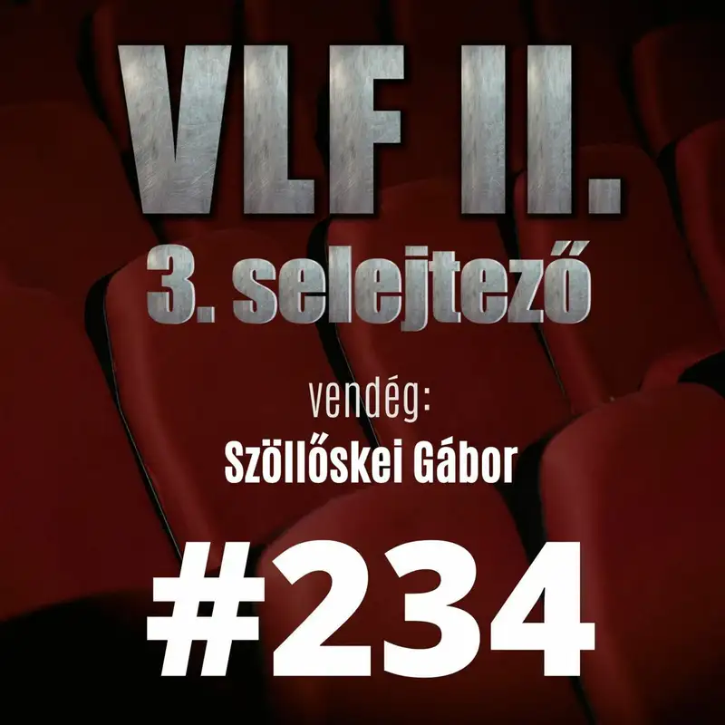 234. adás: A világ legjobb filmje II. -  3. selejtező (vendég: Szöllőskei Gábor)
