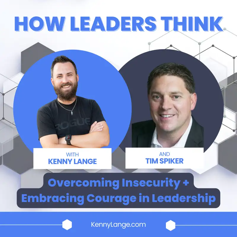 S2:E10 | How Tim Spiker Thinks About Overcoming Insecurity and Embracing Courage in Leadership