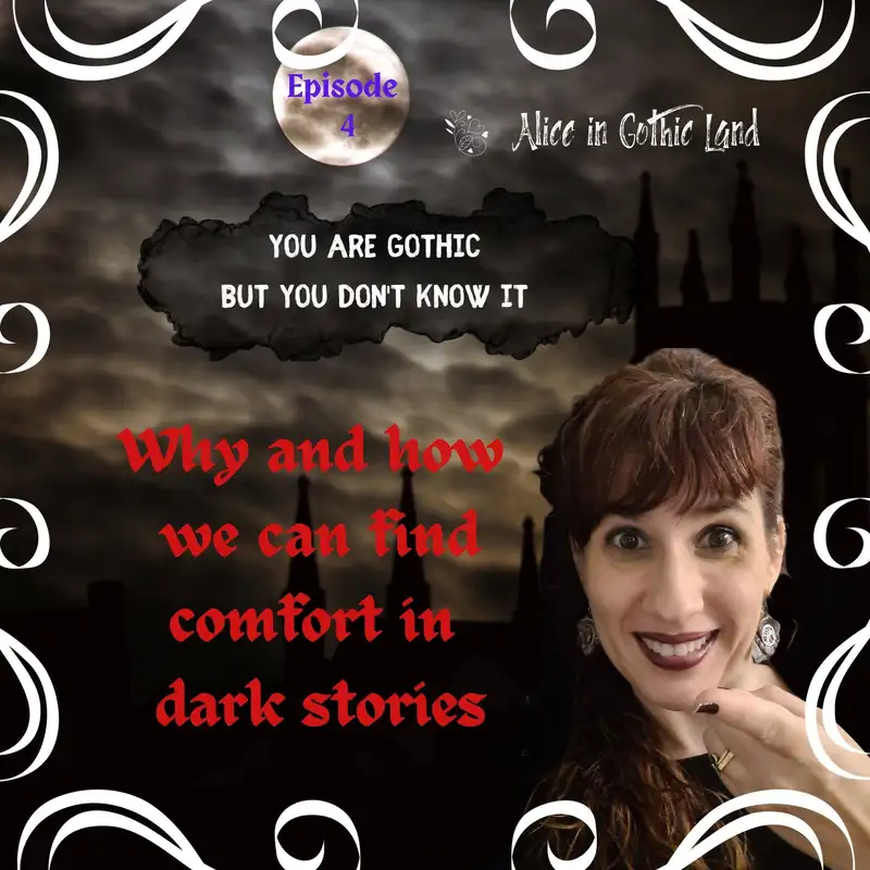 You are Gothic but you don’t know it #4 - How and why we can find comfort in dark stories