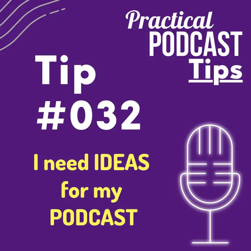 I need IDEAS for my PODCAST