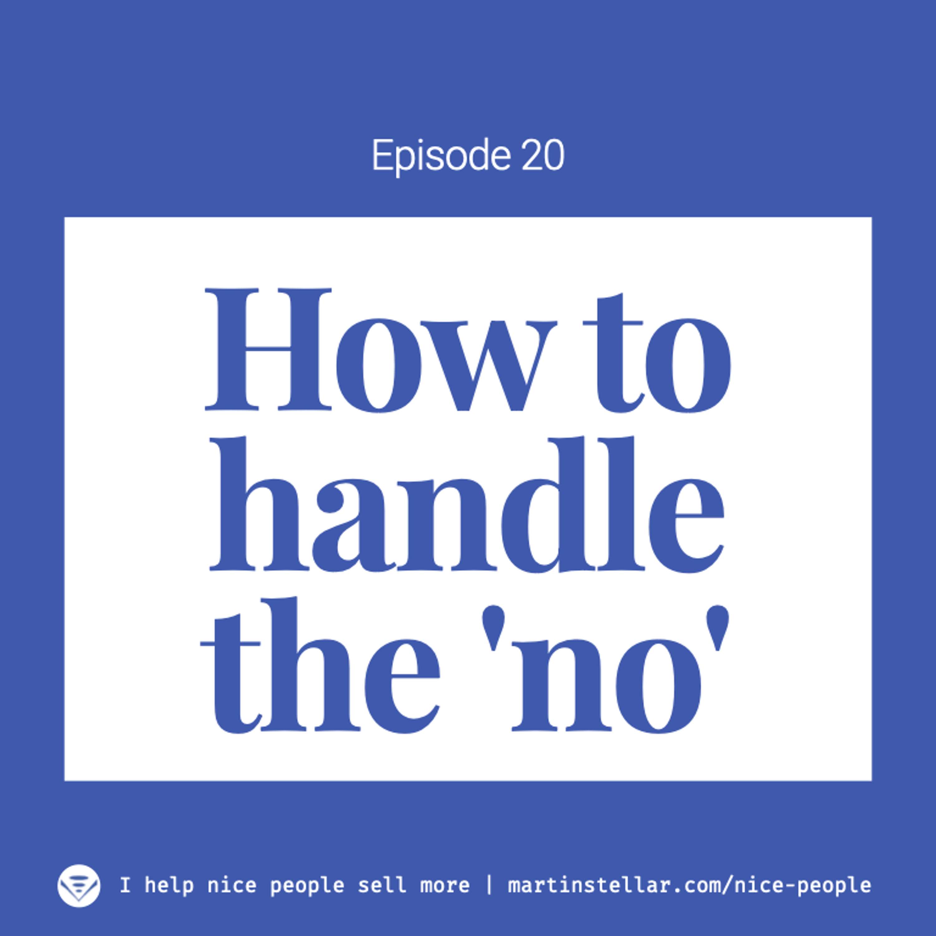 Ep 20: How to handle the no